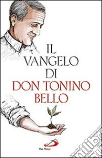 Il Vangelo di don Tonino Bello libro di Bello Antonio