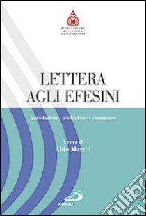 Lettera agli efesini. Introduzione, traduzione e commento libro di Martin A. (cur.)