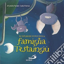 Le strambe storie della famiglia Testaingiù libro di Pandini Antonella