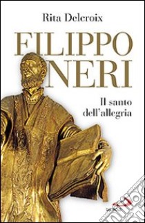 Filippo Neri. Il santo dell'allegria libro di Delcroix Rita