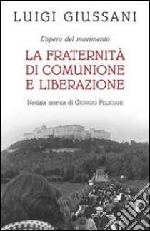 La fraternità di Comunione e Liberazione libro di Giussani Luigi