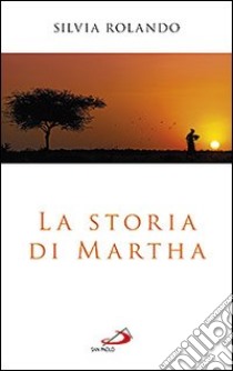 La storia di Martha libro di Rolando Silvia