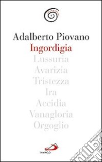 Ingordigia libro di Piovano Adalberto