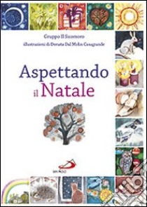 Aspettando il Natale. Ediz. illustrata libro di Vecchini Silvia; Gruppo Il Sicomoro; Gruppo Il Sicomoro (cur.)