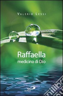 Raffaella medicina di Dio libro di Lessi Valerio