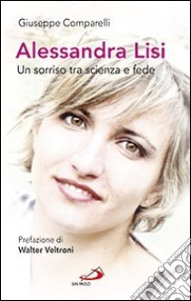 Alessandra Lisi. Un sorriso tra scienza e fede libro di Camparelli Giuseppe