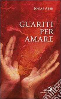 Guariti per amare libro di Abib Jonas