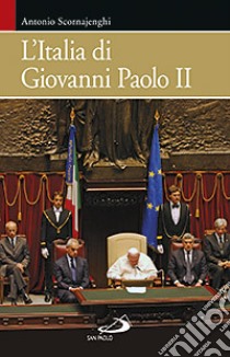 L'Italia di Giovanni Paolo II libro di Scornajenghi Antonio