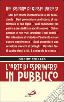 L'arte di esprimersi in pubblico libro di Collard Gilbert