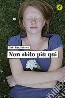 Non abito più qui libro di Kreslehner Gabi