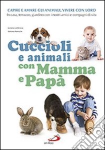 Cuccioli e animali con mamma e papà libro di Lombroso Lorena - Pareschi Simona