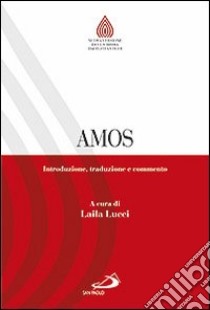 Amos. Introduzione, traduzione e commento libro di Lucci L. (cur.)