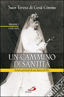 Un cammino di santità. Scritti spirituali di una serva di Dio (1) libro di Teresa di Gesù Gimma