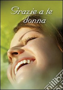 Grazie a te donna libro di Giovanni Paolo II