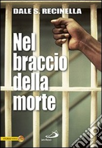 Nel braccio della morte libro di Recinella Dale S.