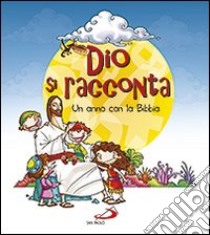 Dio si racconta. Un anno con la Bibbia libro di Fredy L. A. (cur.)