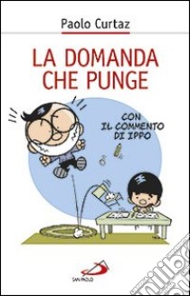 La domanda che punge libro di Curtaz Paolo