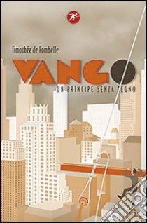 Vango. Un principe senza regno. Vol. 2 libro di Fombelle Timothée de