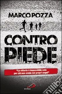 Contropiede. La vittoria è impossibile solo per chi non crede nei propri sogni libro di Pozza Marco