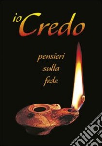 Io credo. Pensieri sulla fede libro di Sala R. (cur.)