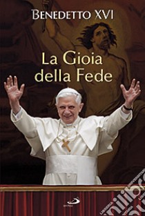 La gioia della fede libro di Benedetto XVI (Joseph Ratzinger)