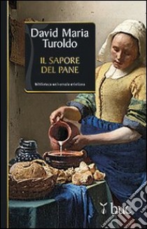 Il sapore del pane libro di Turoldo David Maria