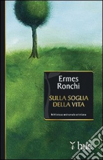 Sulla soglia della vita libro di Ronchi Ermes