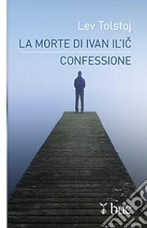 La morte di Ivan Il'ic-Confessione libro di Tolstoj Lev