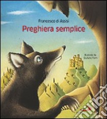 Preghiera semplice libro di Francesco d'Assisi (san)