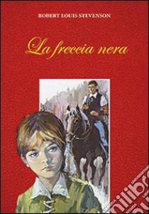 La freccia nera libro di Stevenson Robert Louis