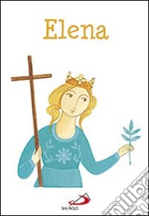 Elena. Ediz. illustrata libro di Giraldo Maria Loretta; Bertelle Nicoletta