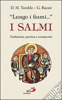 «Lungo i fiumi...». I salmi. Traduzione poetica e commento libro di Ravasi Gianfranco; Turoldo David Maria