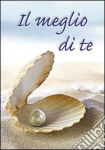 Il meglio di te libro di Teresa di Calcutta (santa)