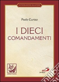 I dieci comandamenti. La vita in Cristo libro di Curtaz Paolo