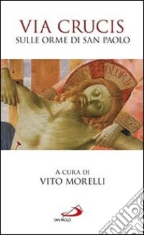 Via Crucis. Un cammino di dolore e di speranza libro di Morelli Vito