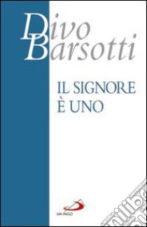 Il Signore è Uno. Meditazioni libro di Barsotti Divo