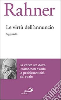 Le virtù dell'annuncio. Saggi scelti libro di Rahner Karl