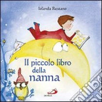 Il piccolo libro della nanna. Ediz. illustrata libro di Restano Iolanda