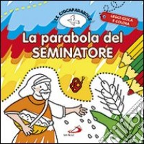 La parabola del seminatore. Le Giocaparabole. Ediz. illustrata libro