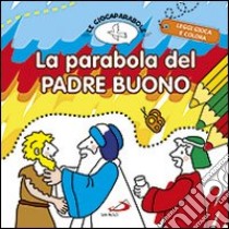 La parabola del padre buono. Le Giocaparabole. Ediz. illustrata libro