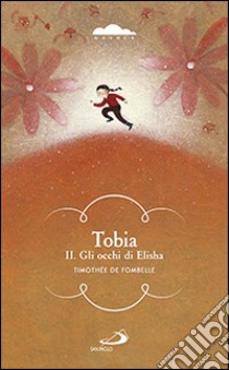 Tobia. Gli occhi di Elisha. Vol. 2 libro di Fombelle Timothée de