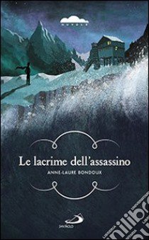 Le lacrime dell'assassino libro di Bondoux Anne-Laure