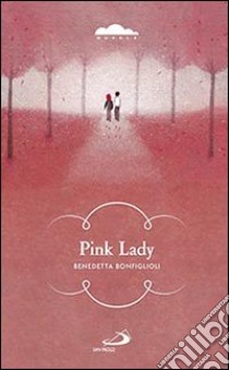 Pink lady libro di Bonfiglioli Benedetta