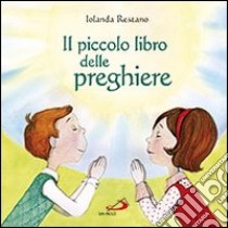 Il piccolo libro delle preghiere libro di Restano Iolanda