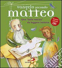 Vangelo secondo Matteo. Una «bella notizia» da leggere insieme libro di Ciucci Andrea; Fossati Matteo; Sartor Paolo