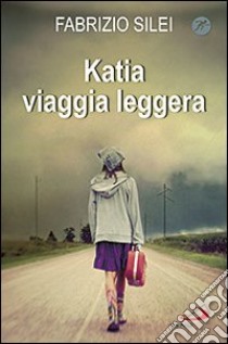 Katia viaggia leggera libro di Silei Fabrizio