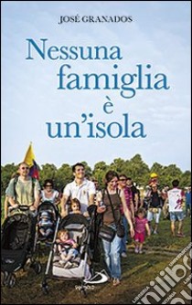 Nessuna famiglia è un'isola libro di Granados García José