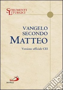 Vangelo secondo Matteo. Versione ufficiale CEI libro di Michelini G. (cur.)