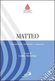 Matteo. Introduzione, traduzione e commento libro di Michelini G. (cur.)