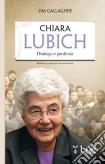 Chiara Lubich. Dialogo e profezia libro di Gallagher Jim